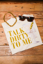 Load image into Gallery viewer, TALK DIRTY TO ME TEE
